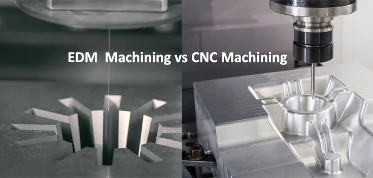 Edm Machining Vs Cnc Machining